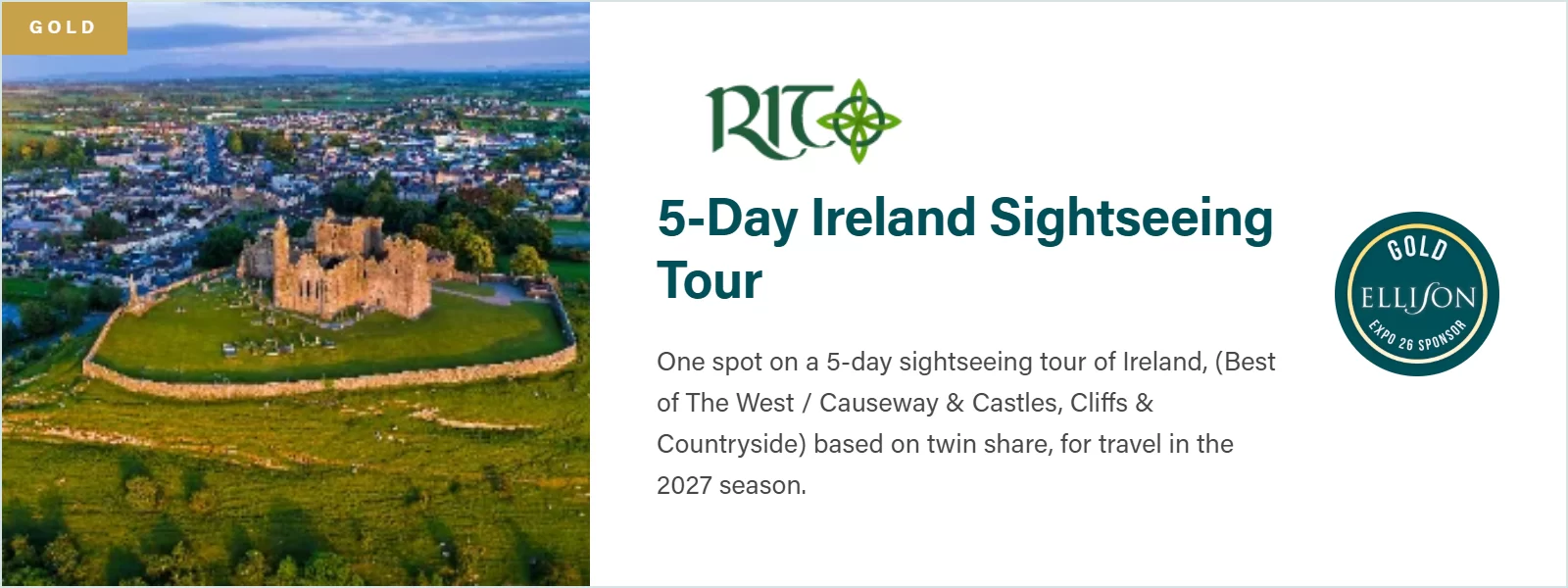 Gold Prize: Royal Irish Tours, 5-Day Ireland Sightseeing Tour. One spot on a 5-day sightseeing tour of Ireland (Best of The West or Causeway and Castles, Cliffs and Countryside), based on twin share, for travel in the 2027 season.